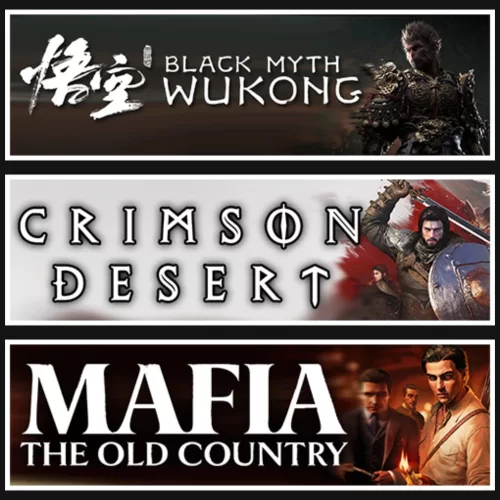 Black Myth Wukong +Crimson Desert +Mafia